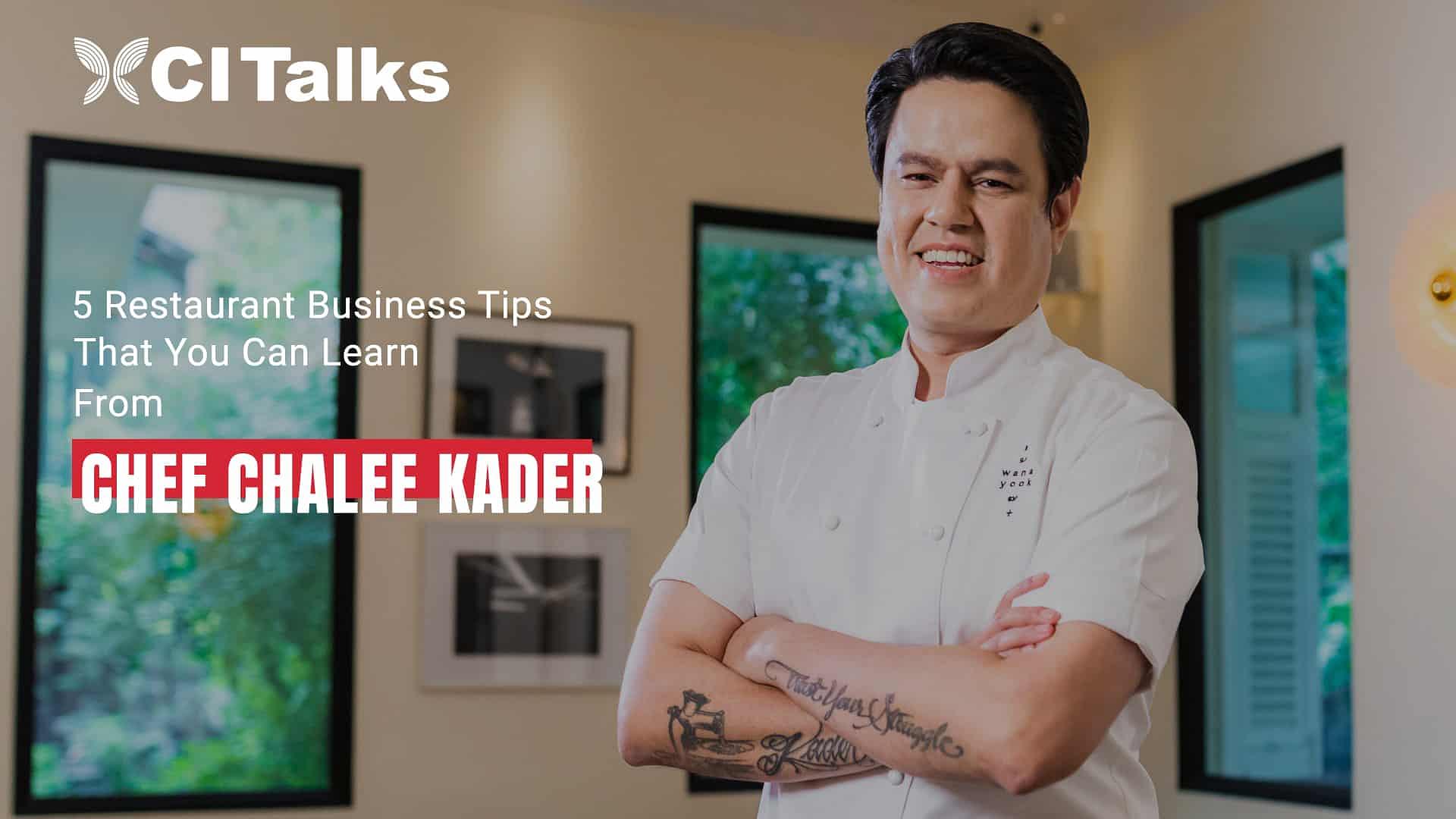 Five Restaurant Business Tips That You Can Learn From Chef Chalee Kader